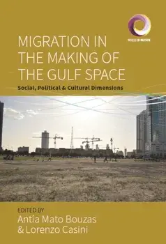 Migration in the Making of the Gulf Space. Social, Political, and Cultural Dimensions, Paperback/***