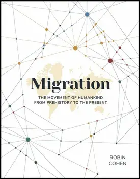 Migration. The Movement of Humankind from Prehistory to the Present, Hardback/Robin Cohen