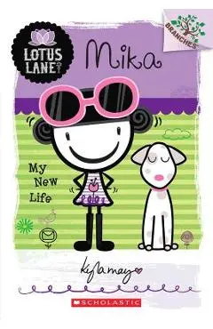 Mika: My New Life (a Branches Book: Lotus Lane #4), Volume 4 - Kyla May