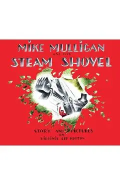 Mike Mulligan and His Steam Shovel - Virginia Lee Burton