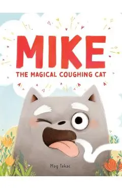 Mike the Magical Coughing Cat - Mag Takac