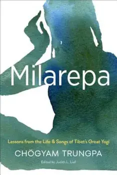 Milarepa: Lessons from the Life and Songs of Tibet's Great Yogi, Paperback/Chogyam Trungpa