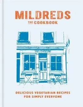Mildreds: The Vegetarian Cookbook, Hardcover/Mildreds Limited