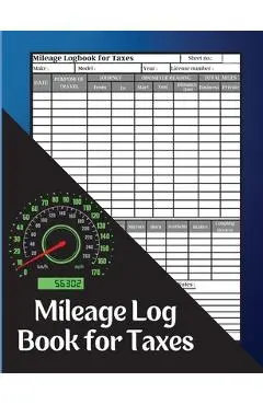 Mileage Log Book for Taxes: Record Daily Vehicle Readings And Expenses, Auto Mileage Tracker To Record And Track Your Daily Mileage Mileage Odomet - Ombladon Marco