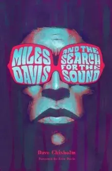 Miles Davis and the Search for the Sound, Hardback/Dave Chisholm