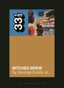 Miles Davis' Bitches Brew, Paperback/George Grella