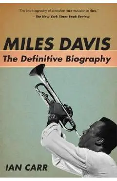 Miles Davis: The Definitive Biography - Ian Carr