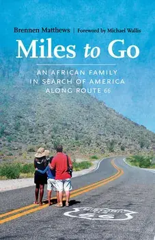Miles to Go: An African Family in Search of America Along Route 66, Paperback/Brennen Matthews