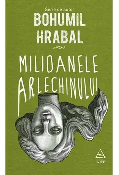 Milioanele arlechinului/Bohumil Hrabal