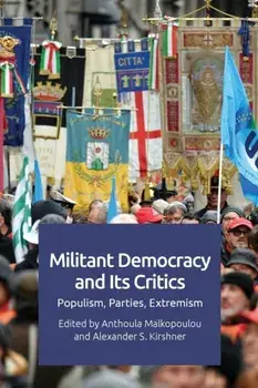 Militant Democracy and Its Critics: Populism, Parties, Extremism, Paperback/Anthoula Malkopoulou