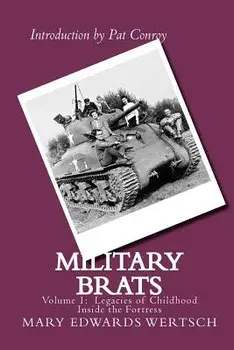 Military Brats: Legacies of Childhood Inside the Fortress, Paperback/Mary Edwards Wertsch