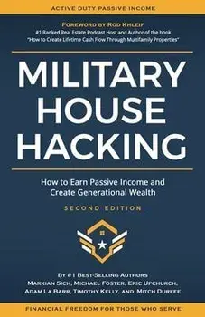 Military House Hacking: How to Earn Passive Income and Create Generational Wealth, Paperback/Michael Foster