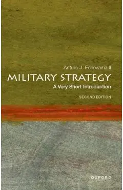 Military Strategy: A Very Short Introduction: Second Edition - Antulio J. Echevarria Ii