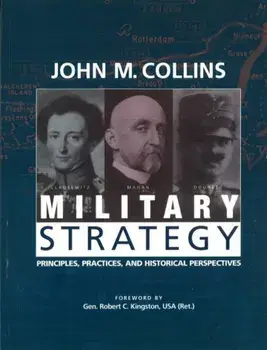 Military Strategy: Principles, Practices, and Historical Perspectives, Paperback/John M. Collins