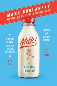 Milk!: A 10,000-Year Food Fracas, Paperback/Mark Kurlansky