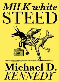 Milk White Steed, Paperback/Michael Kennedy