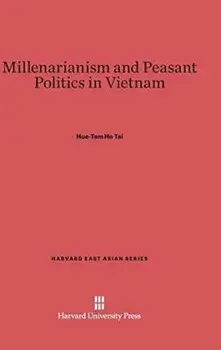 Millenarianism and Peasant Politics in Vietnam, Hardback/Hue-Tam Ho Tai