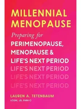 Millennial Menopause. Preparing for Perimenopause, Menopause, and Life's Next Period, Paperback/Lauren A. Tetenbaum
