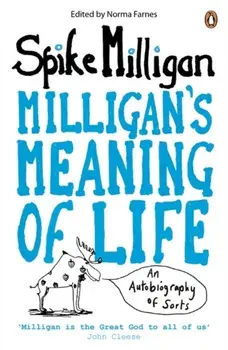 Milligan's Meaning of Life. An Autobiography of Sorts, Paperback/Spike Milligan