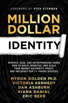 Million Dollar Identity: Experts, CEOs, and Entrepreneurs Share How to Build, Monetize, and Scale Your Market Authority, Profit, and Influence, Paperback/Jamie Wolf