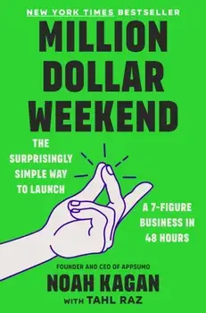Million Dollar Weekend. The Surprisingly Simple Way to Launch a 7-Figure Business in 48 Hours, Hardback/Noah Kagan