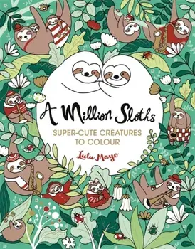 Million Sloths. Super-Cute Creatures to Colour, Paperback/Lulu Mayo
