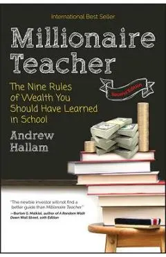 Millionaire Teacher: The Nine Rules of Wealth You Should Have Learned in School - Andrew Hallam