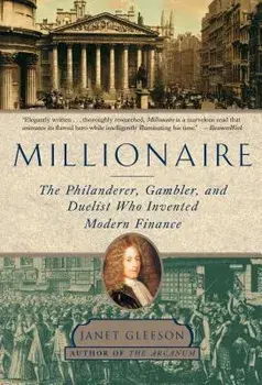 Millionaire: The Philanderer, Gambler, and Duelist Who Invented Modern Finance, Paperback/Janet Gleeson