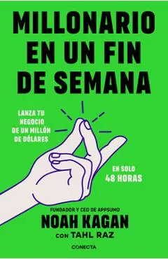 Millonario En Un Fin de Semana / Million Dollar Weekend: The Surprisingly Simple Way to Launch a 7-Figure Business in 48 Hours - Noah Kagan