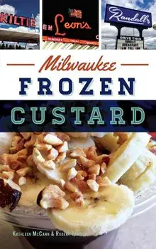 Milwaukee Frozen Custard, Hardcover/Bobby Tanzillo