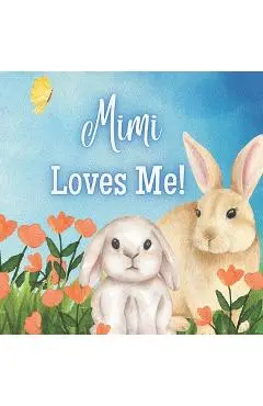 Mimi Loves Me!: A Book about Mimi's Love! - Joy Joyfully