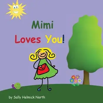Mimi Loves You!, Paperback/Sally Helmick North