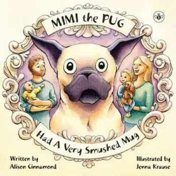 Mimi the Pug Had a Very Smushed Mug, Paperback/Alison Cinnamond