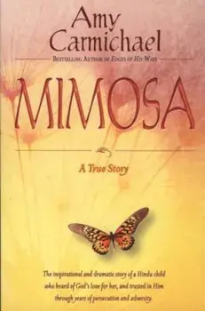 Mimosa: A True Story, Paperback/Amy Carmichael