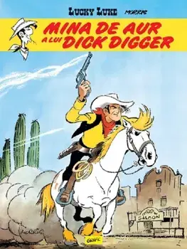 Mina de aur a lui Dick Digger. Seria Lucky Luke. Volumul 1/Morris