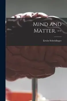 Mind and Matter. --, Paperback/Erwin 1887-1961 SchröDinger
