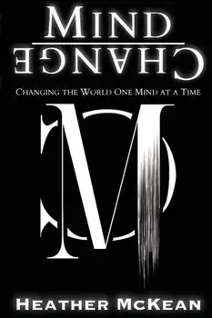 Mind Change: Changing The World One Mind At A Time, Paperback/Heather McKean