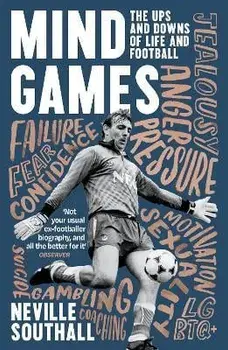 Mind Games: The Ups and Downs of Life and Football, Paperback/Neville Southall