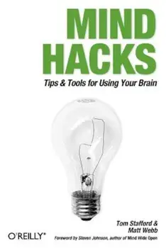Mind Hacks: Tips & Tools for Using Your Brain, Paperback/Tom Stafford