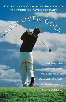 Mind Over Golf: How to Use Your Head to Lower Your Score: How to Use Your Head to Lower Your Score, Paperback/Richard H. Coop