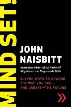 Mind Set!: Eleven Ways to Change the Way You See--And Create--The Future, Paperback/John Naisbitt