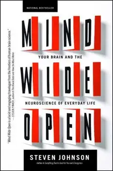 Mind Wide Open: Your Brain and the Neuroscience of Everyday Life, Paperback/Steven Johnson