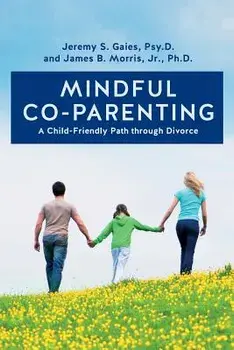 Mindful Co-Parenting: A Child-Friendly Path Through Divorce, Paperback/Jr. Ph. D. James B. Morris