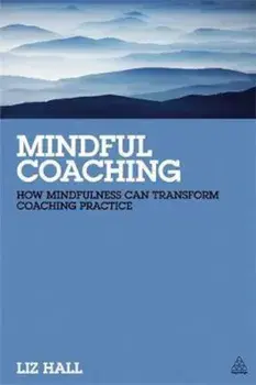 Mindful Coaching, Paperback/Liz Hall