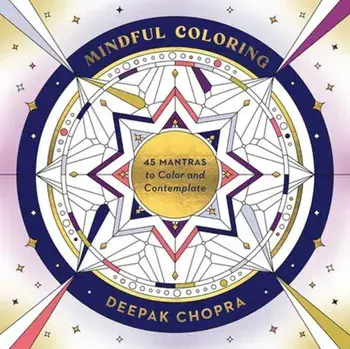 Mindful Coloring. 45 Mantras to Color and Contemplate: A Mindfulness Coloring Book, Paperback/Deepak, M.D. Chopra