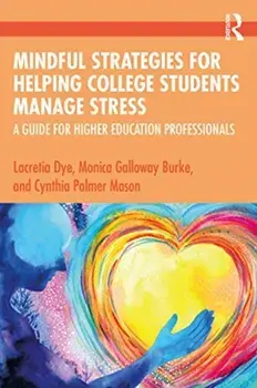 Mindful Strategies for Helping College Students Manage Stress. A Guide for Higher Education Professionals, Paperback/Cynthia Palmer Mason