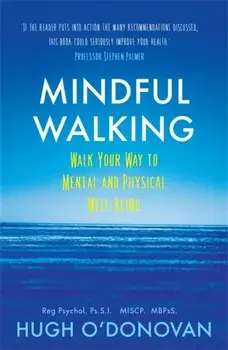 Mindful Walking. Walk Your Way to Mental and Physical Well-Being, Paperback/Hugh O'Donovan