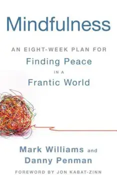 Mindfulness: An Eight-Week Plan for Finding Peace in a Frantic World, Paperback/Mark Williams