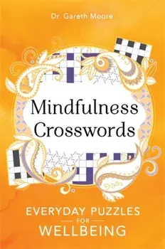 Mindfulness Crosswords. Everyday puzzles for wellbeing, Paperback/Gareth Moore