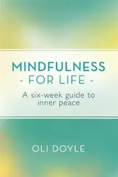 Mindfulness for Life, Paperback/Oli Doyle